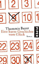 Bayer, Thommie: Eine kurze Geschichte vom Glück