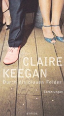 Keegan, Claire: Durch die blauen Felder