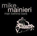 Mainieri, Mike: Man Behind Bars